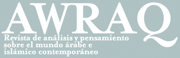 AWRAQ Revista de análisis y pensamiento sobre el mundo árabe e islámico contemporáneo